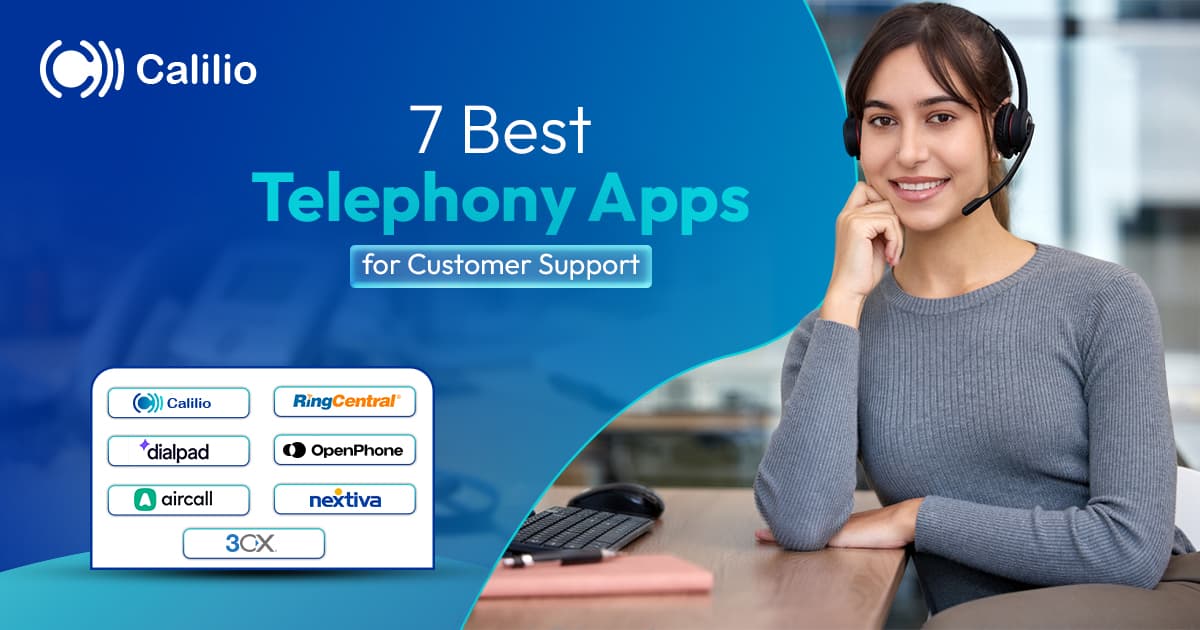 7 Best Telephony Apps for Customer Support in 2025