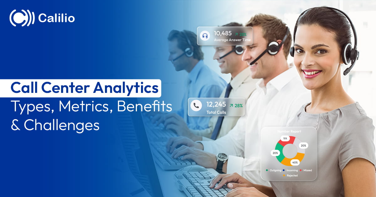 Call Center Analytics: Types, Metrics, Benefits & Challenges