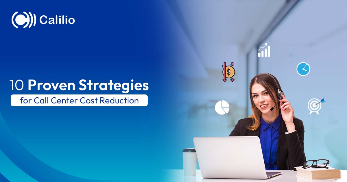 10 Proven Strategies for Call Center Cost Reduction in 2025