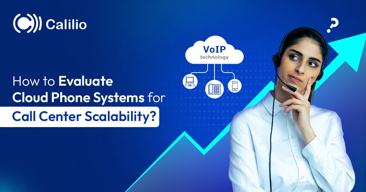 How to Evaluate Cloud Phone Systems for Call Center Scalability?