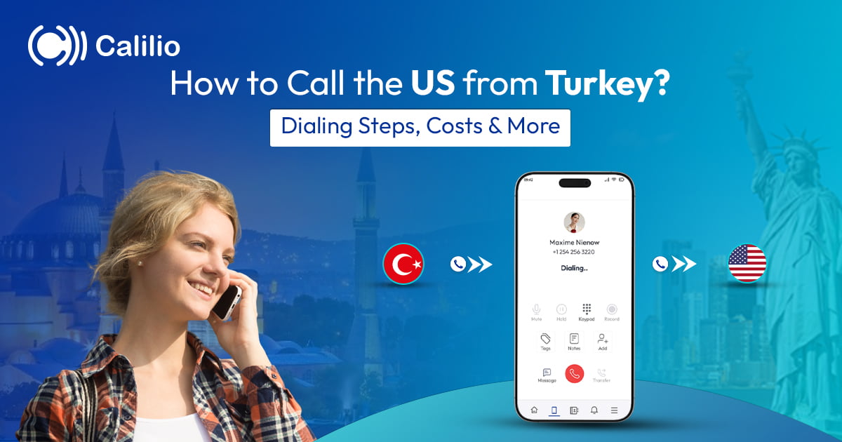 How to Call the US from Turkey? Dialing Steps, Costs & More
