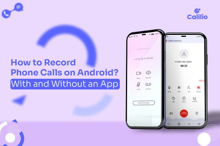 How to Record Phone Calls on Android? With and Without an App