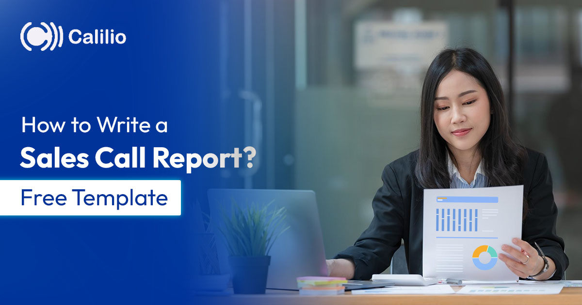 How to Write a Sales Call Report? [+ Free Template]