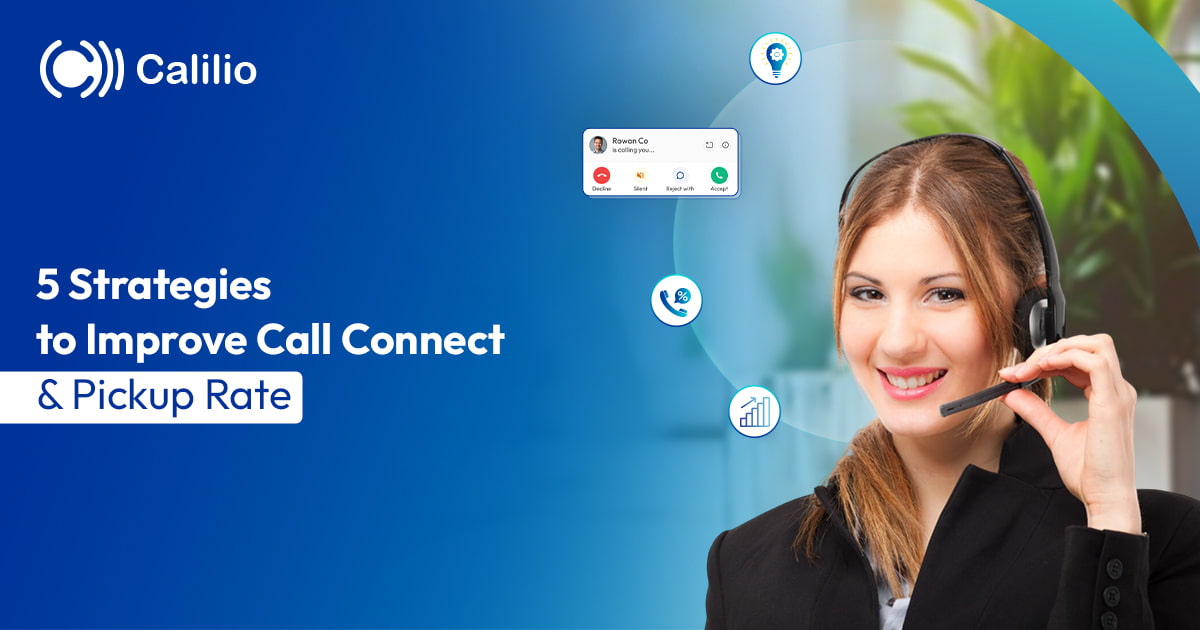 5 Strategies to Improve Call Connect & Pickup Rate