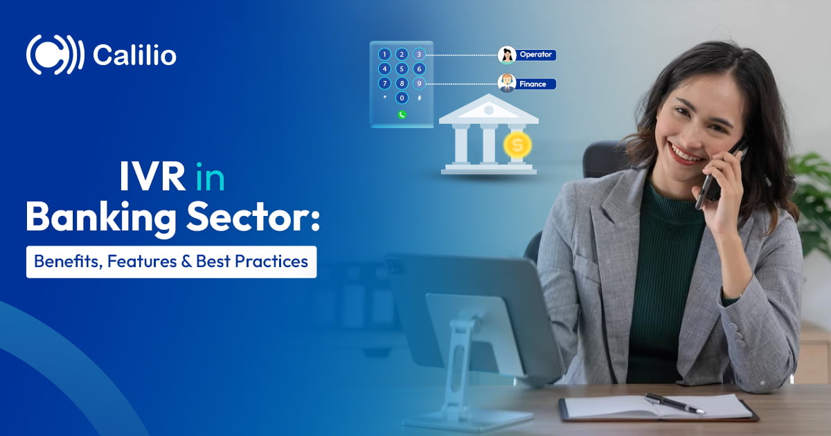 IVR in Banking Sector: Benefits, Features & Best Practices