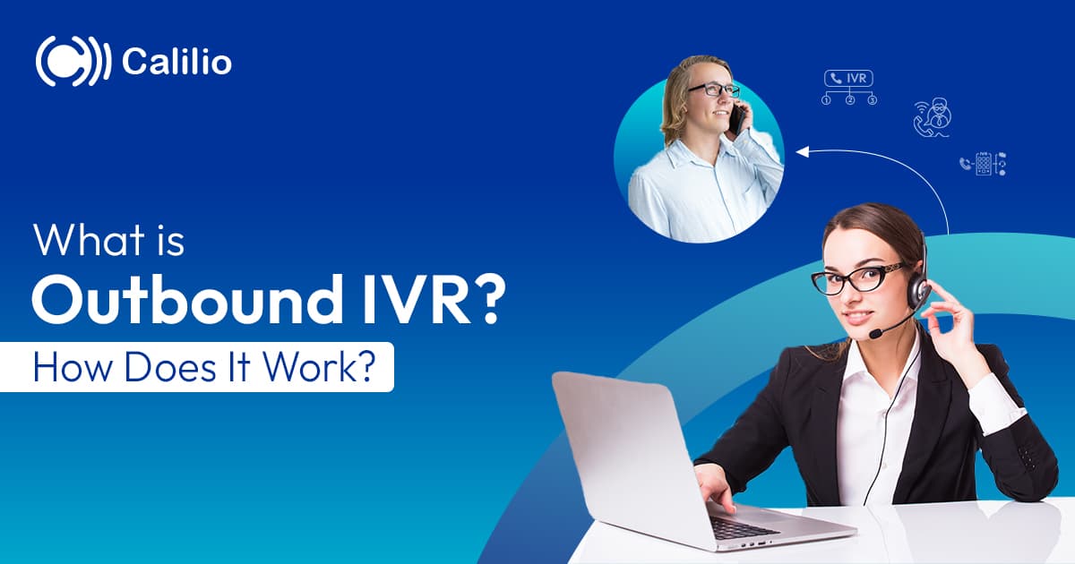 What is Outbound IVR? How Does It Work?