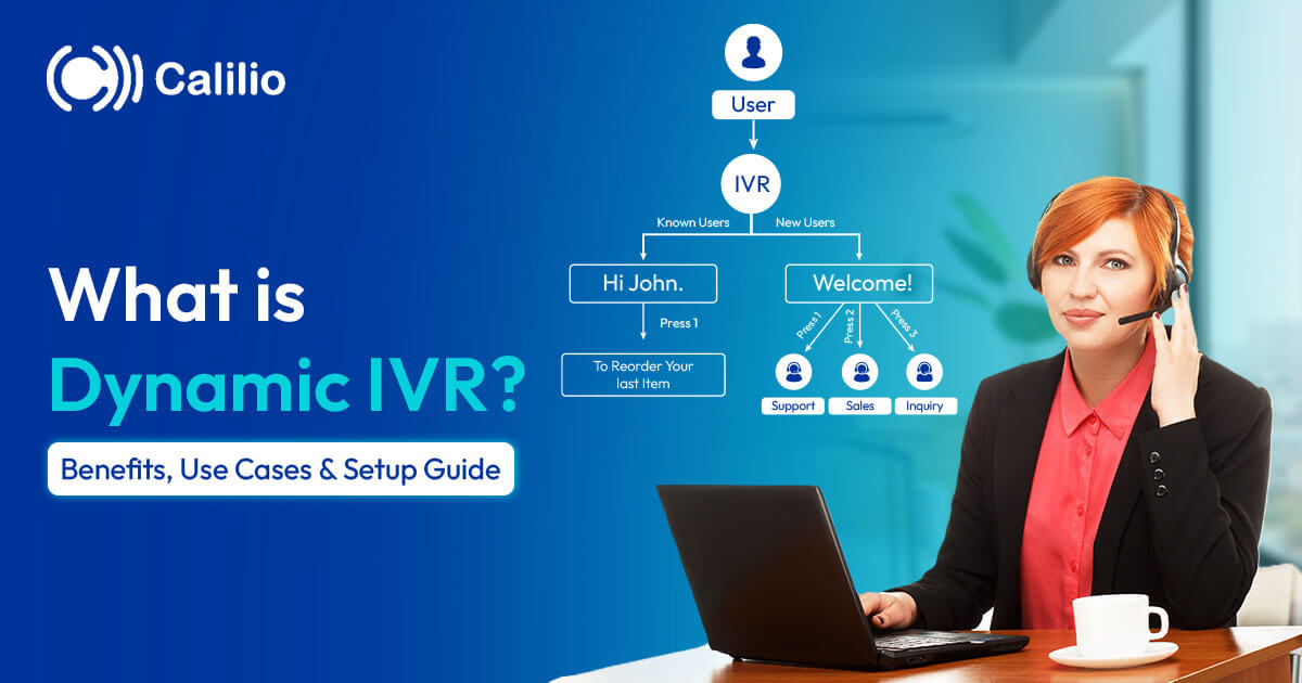 What is Dynamic IVR? Benefits, Use Cases & Setup Guide