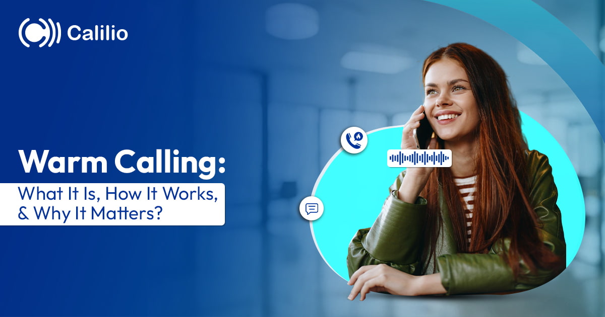 Warm Calling: What It Is, How It Works, & Why It Matters
