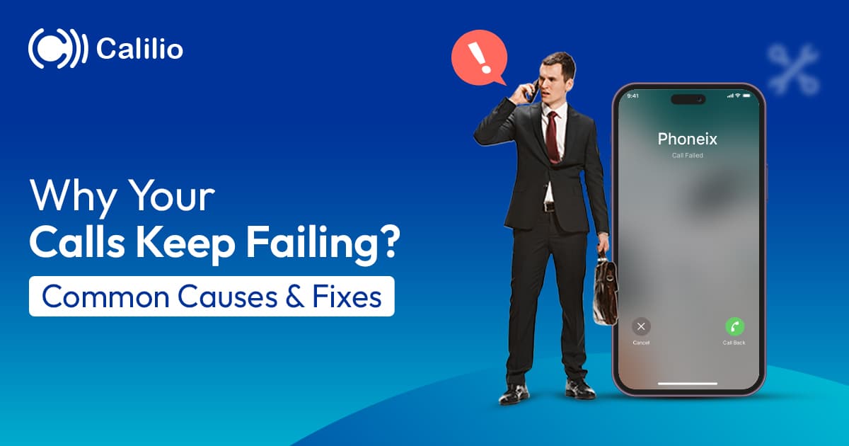 Why Your Calls Keep Failing? Common Causes & Fixes